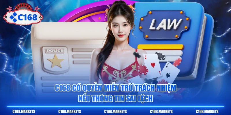 C168 có quyền miễn trừ trách nhiệm nếu thông tin sai lệch