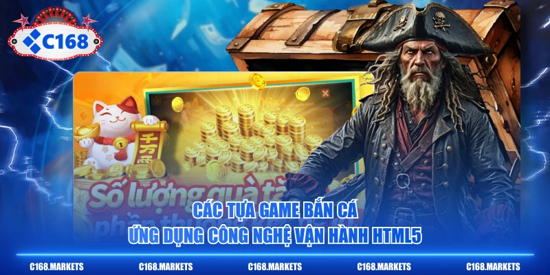 Các tựa game bắn cá ứng dụng công nghệ vận hành HTML5