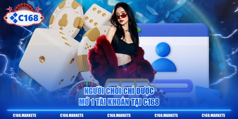 Người chơi chỉ được mở 1 tài khoản tại C168