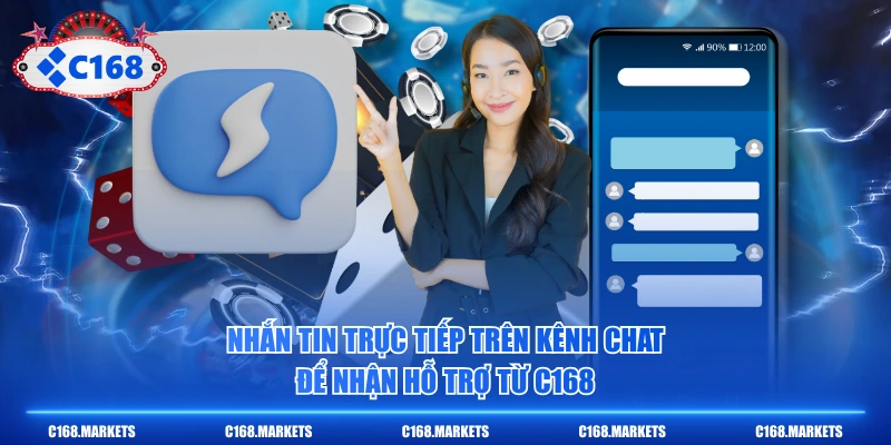 Nhắn tin trực tiếp trên kênh chat để nhận hỗ trợ từ C168