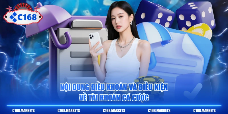 Nội dung điều khoản và điều kiện về tài khoản cá cược