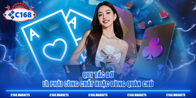 Quy tắc đỡ là phải cùng chất hoặc dùng quân chủ