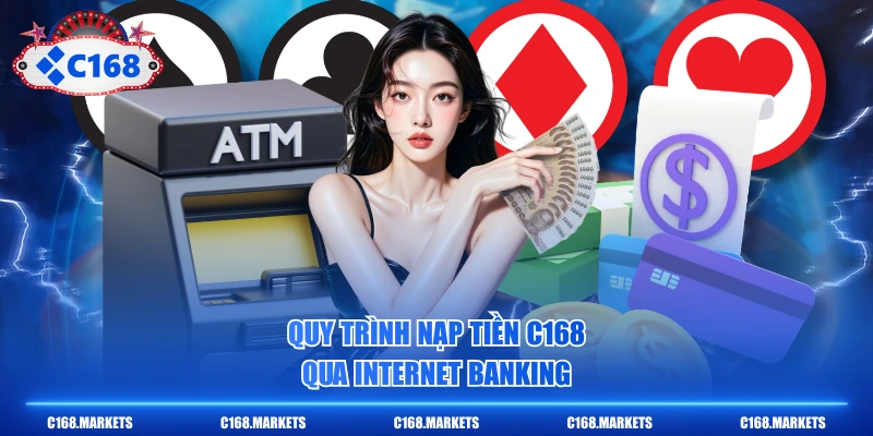 Quy trình nạp tiền C168 qua Internet Banking