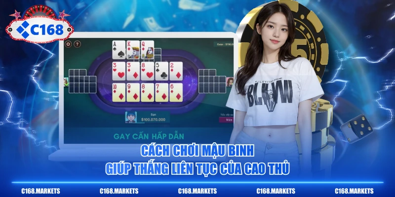 Cách chơi Mậu Binh giúp thắng liên tục của cao thủ