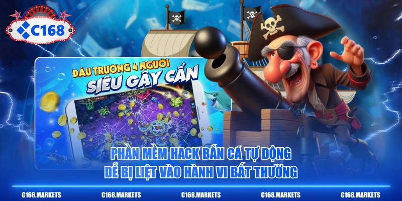 Phần mềm hack bắn cá tự động dễ bị liệt vào hành vi bất thường